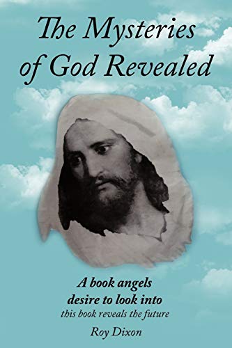 The Mysteries of God Revealed: This Book Reveals The Future