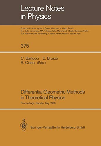 Differential Geometric Methods in Theoretical Physics: Proceedings of the 19th International Conference Held in Rapallo, Italy, 19–24 June 1990 (Lecture Notes in Physics, 375, Band 375)