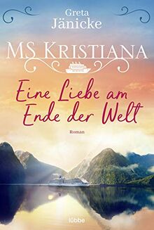 MS Kristiana - Eine Liebe am Ende der Welt: Roman (Auf Fahrt mit der MS Kristiana, Band 2)