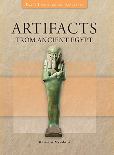 Artifacts from Ancient Egypt (Daily Life Through Artifacts)