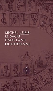 Le sacré dans la vie quotidienne. Notes pour le sacré dans la vie quotidienne ou L'homme sans honneur