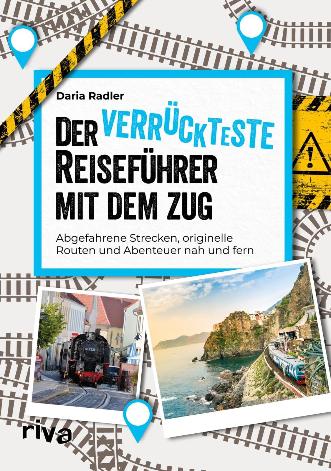 Radler, Daria: Der verrückteste Reiseführer mit dem Zug