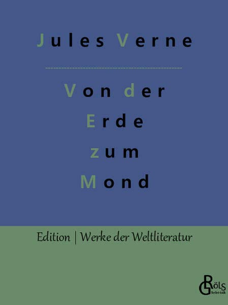 Von der Erde zum Mond (Edition Werke der Weltliteratur)