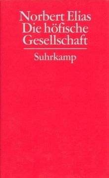 Gesammelte Schriften in 19 Bänden: Band 2: Die höfische Gesellschaft. Untersuchungen zur Soziologie des Königtums und der höfischen Aristokratie: BD 2