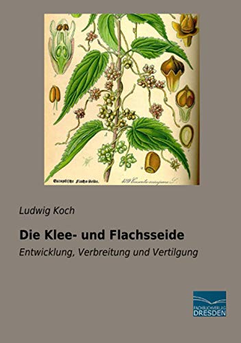 Die Klee- und Flachsseide: Entwicklung, Verbreitung und Vertilgung