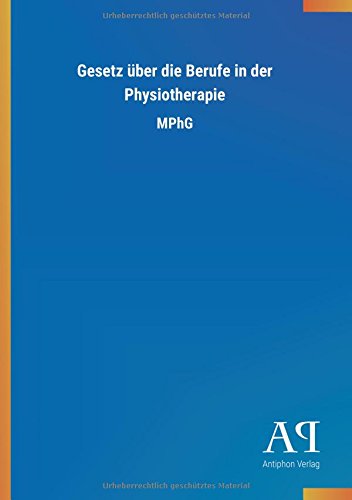Gesetz über die Berufe in der Physiotherapie: MPhG