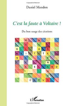 C'est la faute à Voltaire ! : du bon usage des citations