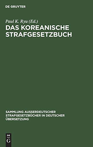 Das Koreanische Strafgesetzbuch (Sammlung außerdeutscher Strafgesetzbücher in deutscher Übersetzung, 89, Band 89)