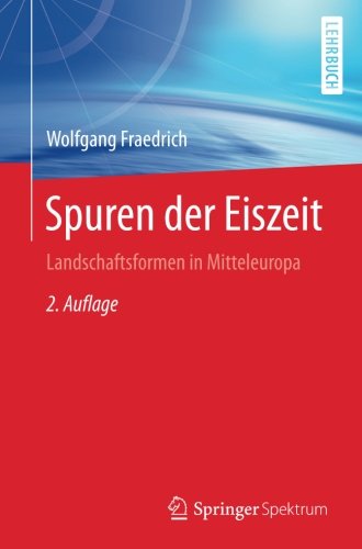 Spuren der Eiszeit: Landschaftsformen in Mitteleuropa