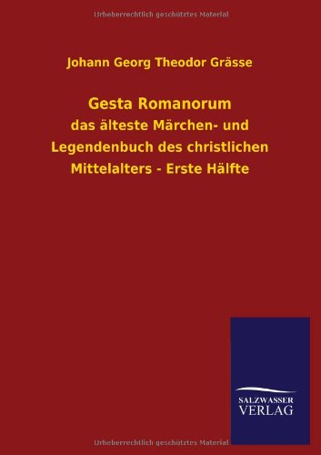 Gesta Romanorum: das älteste Märchen- und Legendenbuch des christlichen Mittelalters - Erste Hälfte