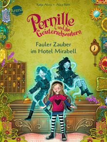 Pernille und die Geisterschwestern (2). Fauler Zauber im Hotel Mirabell: Magisch-witziges Kinderbuch zum Mitraten und Selberlesen ab 7 Jahren