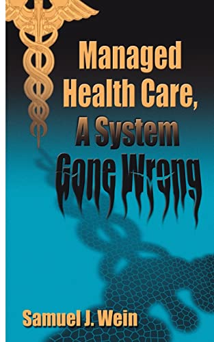 Managed Health Care, A System Gone Wrong