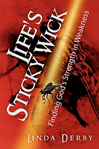 Life's Sticky Wick: Finding God's Strength in Weakness