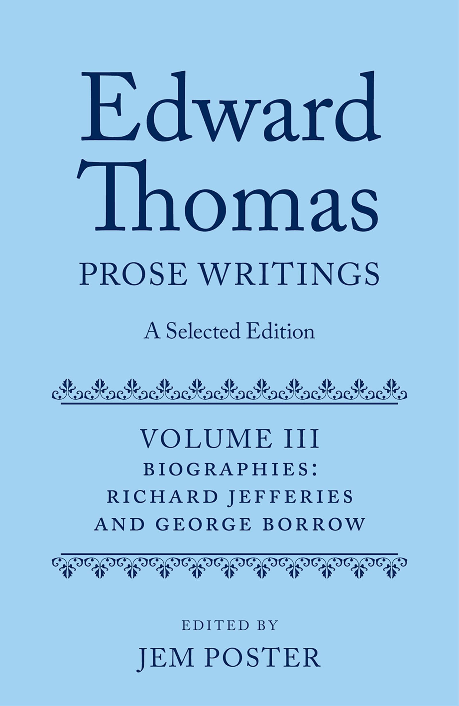 Edward Thomas: Prose Writings: A Selected Edition: Volume III: Biographies (Edward Thomas: Prose Writing: Selected Edition, Band 3)