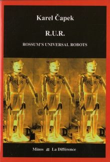 RUR : Rossum's universal robots : drame collectif en un prologue de comédie en trois actes