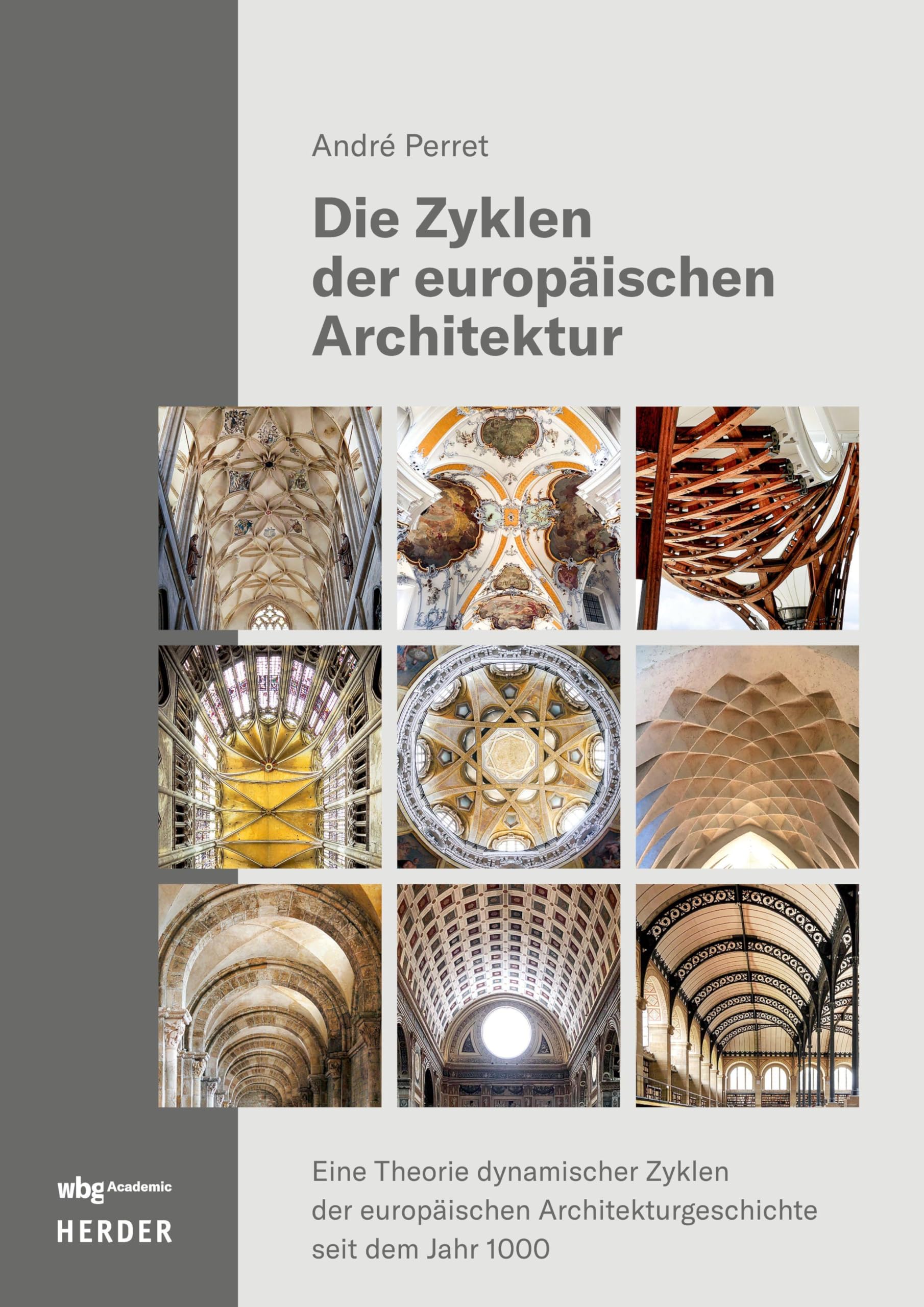 Die Zyklen der europäischen Architektur: Eine Theorie dynamischer Zyklen der europäischen Architekturgeschichte seit dem Jahr 1000