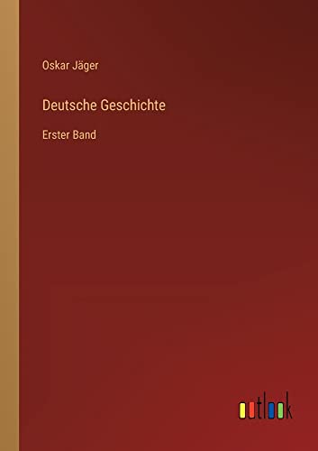 Deutsche Geschichte: Erster Band