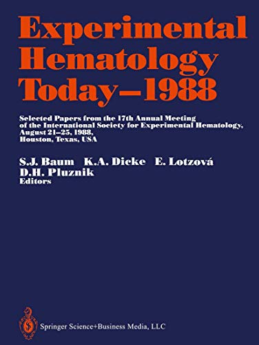Experimental Hematology Today - 1988: Selected Papers From The 17Th Annual Meeting Of The International Society For Experimental Hematology August 21-25, 1988, Houston, Texas, Usa