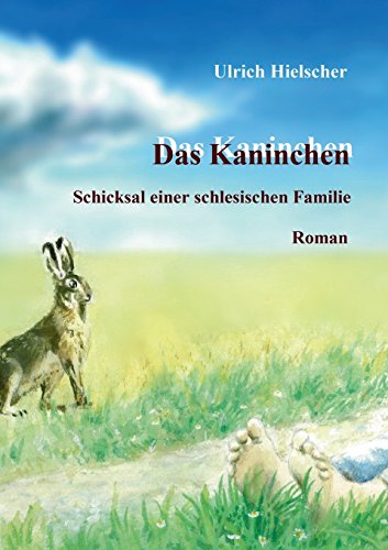 Das Kaninchen: Schicksal einer schlesischen Familie