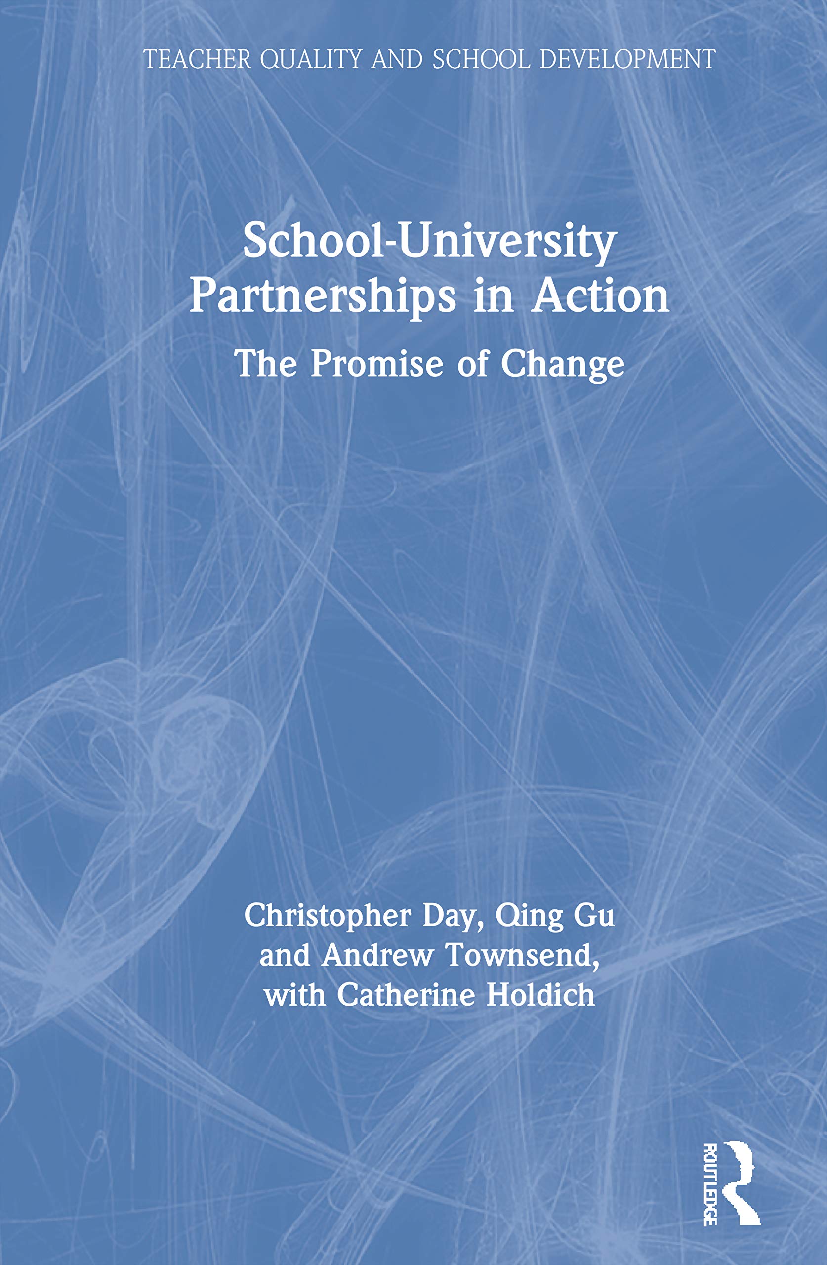 School-University Partnerships in Action: The Promise of Change (Teacher Quality and School Development)