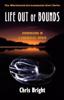 Life Out of Bounds: Bioinvasion in a Borderless World (Worldwatch Environmental Alert Series)