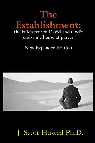 The Establishment: the fallen tent of David and God's end-time house of prayer