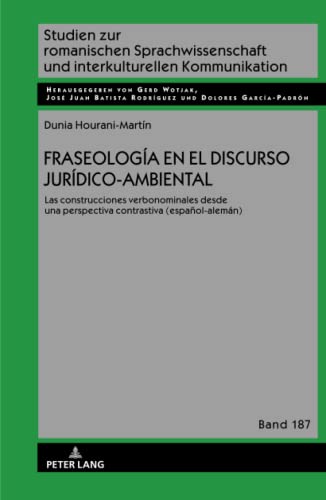 Fraseología en el discurso jurídico-ambiental: Las construcciones verbonominales desde una perspectiva contrastiva (español-alemán) (Studien zur ... und interkulturellen Kommunikation)