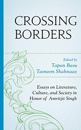 Crossing Borders: Essays on Literature, Culture, and Society in Honor of Amritjit Singh