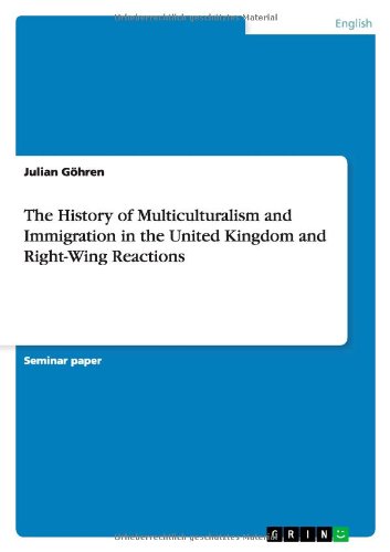 The History of Multiculturalism and Immigration in the United Kingdom and Right-Wing Reactions