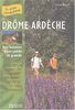 Drôme Ardèche : des balades pour petits et grands : coteaux et plateau de l'Ardèche, plaine et vallée de la Drôme, contreforts et sommets du Vercors...