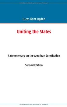 Uniting the States: A Commentary on the American Constitution: Second Edition