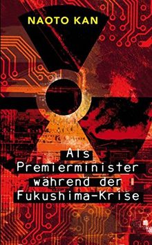 Als Premierminister während der Fukushima-Krise