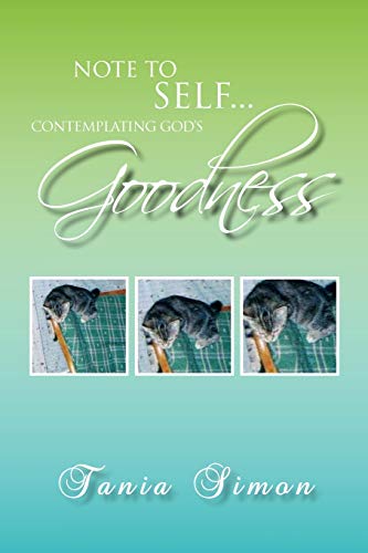 Note to self...Contemplating God's Goodness