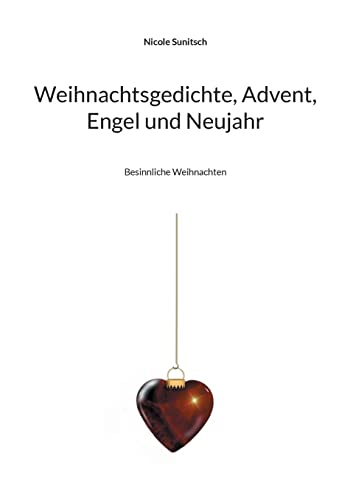 Weihnachtsgedichte, Advent, Engel und Neujahr: Besinnliche Weihnachten