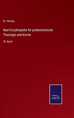 Real-Encyklopädie für protestantische Theologie und Kirche: 18. Band