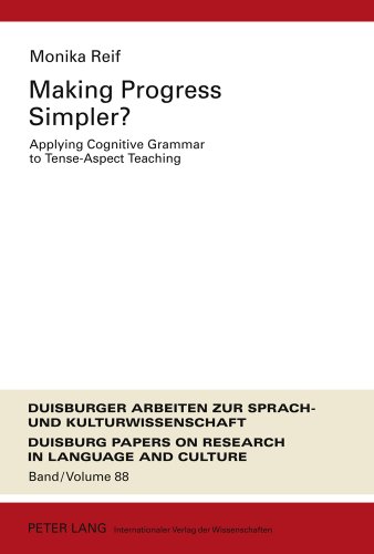 Making Progress Simpler?: Applying Cognitive Grammar to Tense-Aspect Teaching (Duisburger Arbeiten zur Sprach- und Kulturwissenschaft /Duisburg Papers on Research in Language and Culture)