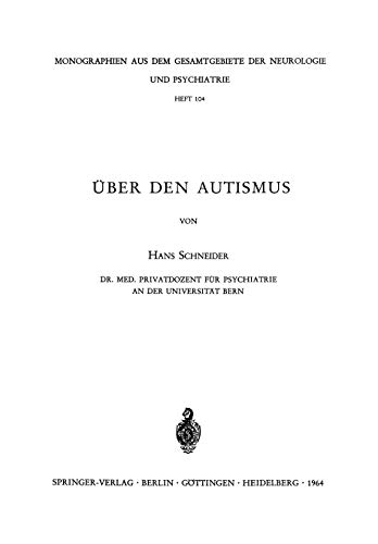Über den Autismus (Monographien aus dem Gesamtgebiete der Neurologie und Psychiatrie, 104, Band 104)