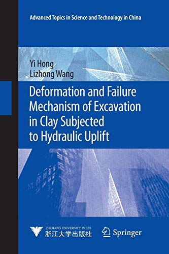 Deformation and Failure Mechanism of Excavation in Clay Subjected to Hydraulic Uplift (Advanced Topics in Science and Technology in China)