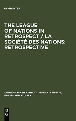 The League of Nations in retrospect / La Société des Nations: rétrospective: Proceedings of the Symposium organized by The United Nations Library and ... Geneva: Series E, Guides and studies, Band 3)