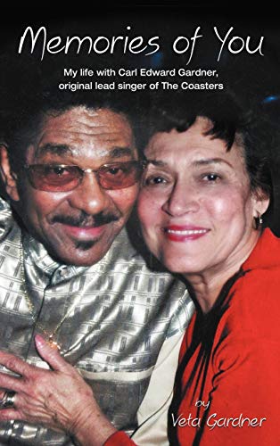 Memories of You: My Life with Carl Edward Gardner, Original Lead Singer of the Coasters
