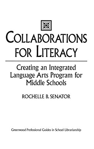 Collaborations for Literacy: Creating an Integrated Language Arts Program for Middle Schools (Greenwood Professional Guides in School Librarianship)
