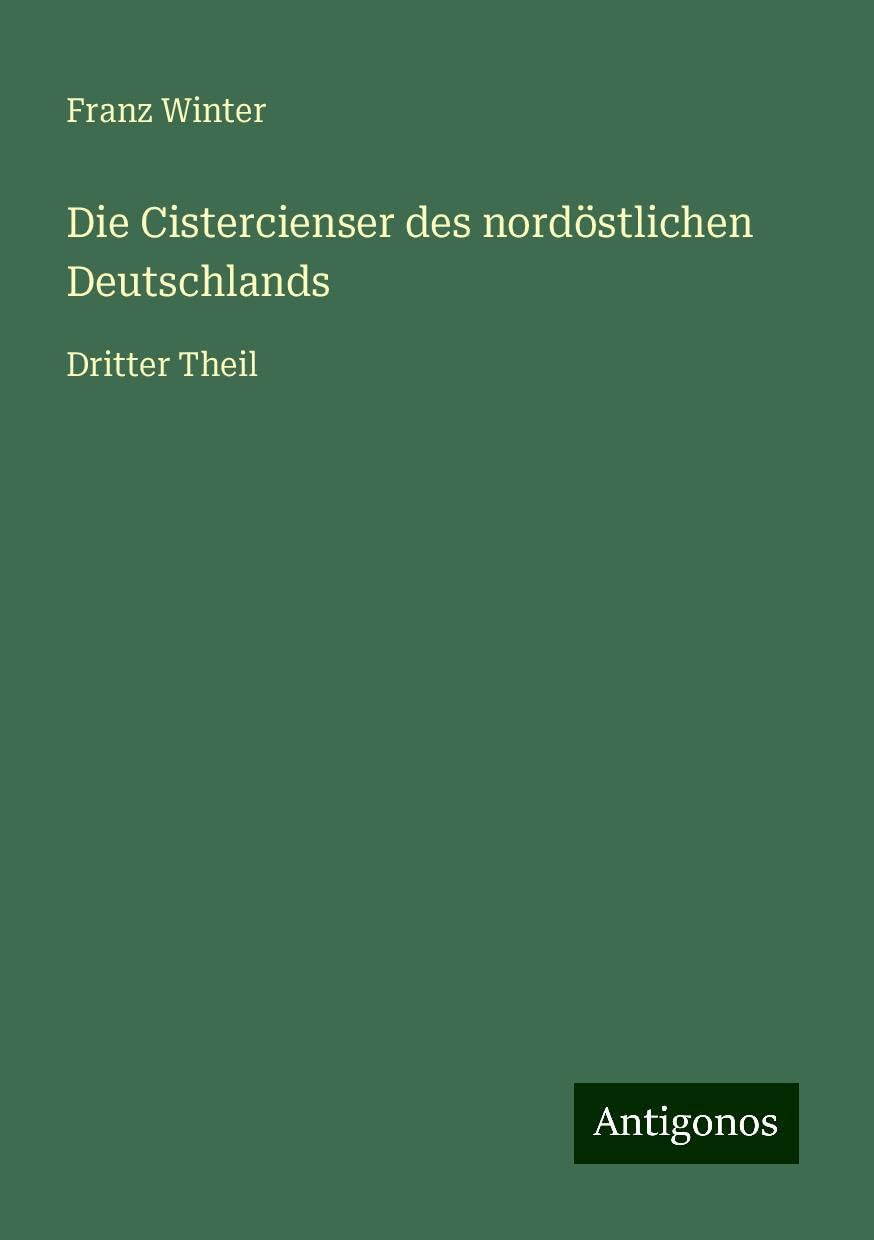 Die Cistercienser des nordöstlichen Deutschlands: Dritter Theil