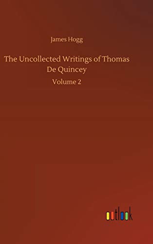 The Uncollected Writings of Thomas De Quincey: Volume 2