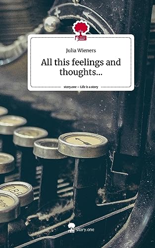 All this feelings and thoughts.... Life is a Story - story.one