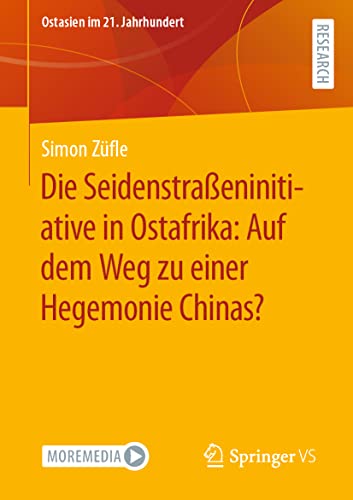 Die Seidenstraßeninitiative in Ostafrika: Auf dem Weg zu einer Hegemonie Chinas? (Ostasien im 21. Jahrhundert)