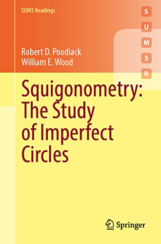 Squigonometry: The Study of Imperfect Circles (Springer Undergraduate Mathematics Series)