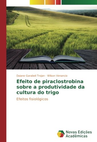 Efeito de piraclostrobina sobre a produtividade da cultura do trigo: Efeitos fisiológicos