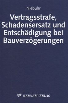 Vertragsstrafe, Schadensersatz und Entschädigung bei Bauverzögerung