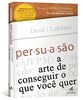 Persuasão a Arte de Conseguir o que Você Quer (Em Portuguese do Brasil)