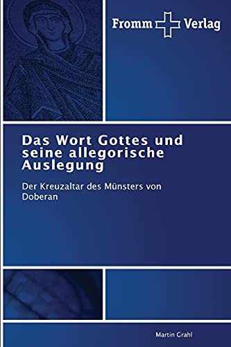 Das Wort Gottes und seine allegorische Auslegung: Der Kreuzaltar des Münsters von Doberan
